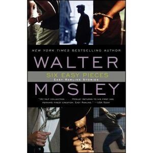 Six Easy Pieces: Easy Rawlins Stories -- Walter Mosley